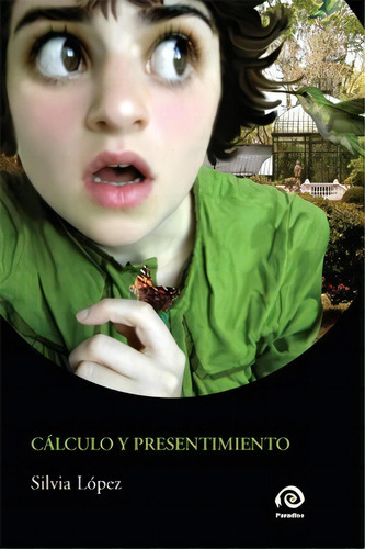 Calculo Y Presentimiento, De Silvia Lopez. Editorial Paradiso, Tapa Blanda En Español