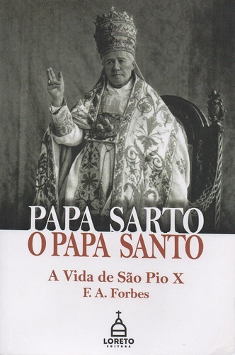 Papa Sarto, O Papa Santo - A Vida De São Pio X