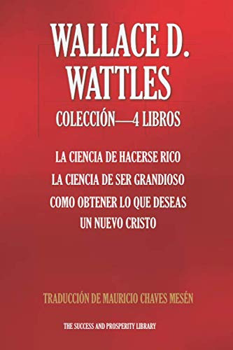 Wallace D. Wattles Coleccion 4 Libros: La Ciencia De Hacerse