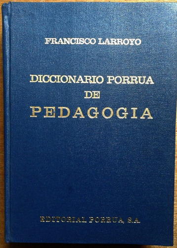 Diccionario Porrúa De Pedagogía Y Ciencias De La Educación
