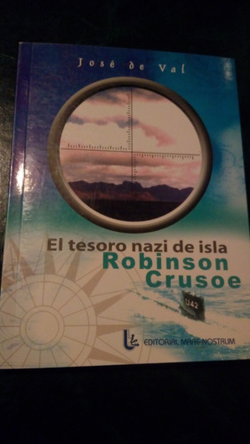  El Tesoro Nazi De Isla Robinson Crusoe  Por José De Val