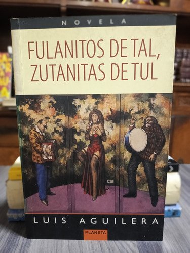 Fulanitos De Tal, Zutanitas De Tul / Luis Aguilera