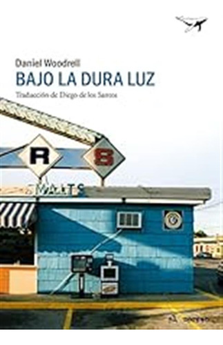 Bajo La Dura Luz: 50 (al Margen) / Daniel Woodrell