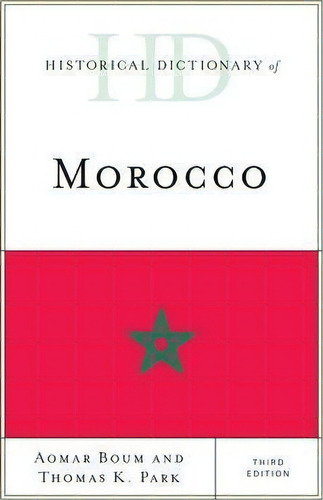 Historical Dictionary Of Morocco, De Aomar Boum. Editorial Rowman Littlefield, Tapa Dura En Inglés