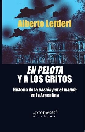 En Pelota Y A Los Gritos. - Alberto Lettieri
