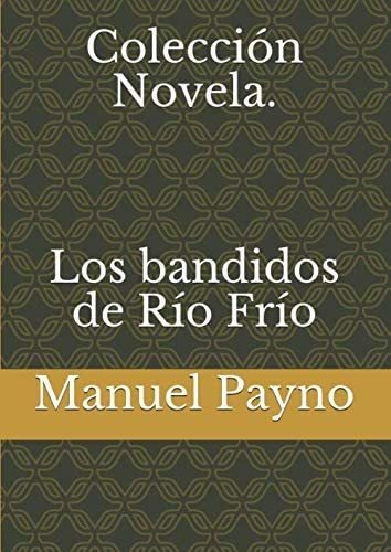 Libro: Colección Novela. Los Bandidos De Río Frío (edición