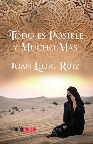 Todo es posible y mucho mÃÂ¡s, de Llort Ruiz, Joan. Editorial Libros Indie, tapa blanda en español