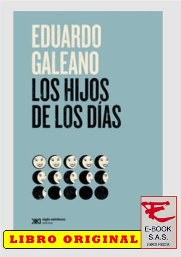 Los Hijos De Los Días/ Eduardo Galeano( Solo Nuevos)