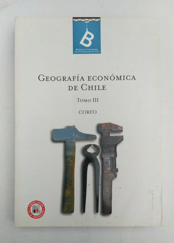 Geografía Económica De Chile / Tomo Iii / Bicentenario