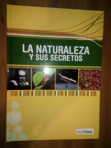 Libro La Naturaleza Y Sus Secretos Tinta Fresca Tapa Dura