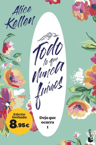 Todo Lo Que Nunca Fuimos, Deja Que Ocurra 1, De Kellen, Alice. 195, Vol. 1. Editorial Booket, Tapa Blanda, Edición 1 En Castellano, 2025