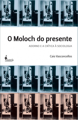 O Moloch Do Presente Adorno E A Critica A Sociologia  -  Ca