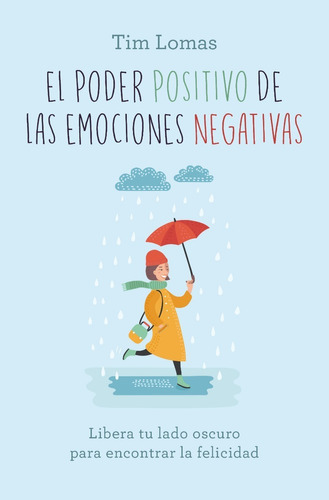 EL PODER POSITIVO DE LAS EMOCIONES NEGATIVAS, de TIM LOMAS. Editorial Books4Pocket, tapa blanda en español, 2023