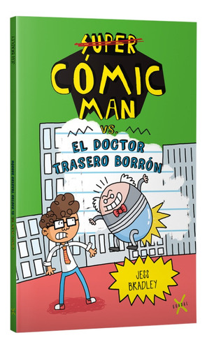Libro Infantil Super Cómic Man Vs El Doctor Trasero Borrón, De Jess Bradley., Vol. 1. Editorial Guadal, Tapa Blanda, Edición 1 En Español, 2023