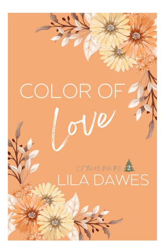 Libro: Color Of Love: Citrus Pines Book 2: Special Edition P