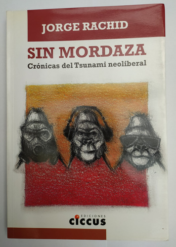 Sin Mordaza Jorge Rachid Ediciones Ciccus Excelente Estado