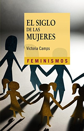 Libro Siglo De Las Mujeres (coleccion Feminismos) - Camps Vi