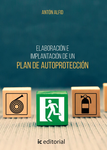 Elaboracion E Implantacion De Un Plan De Autoproteccion, De Anton Alfid. Ic Editorial, Tapa Blanda En Español