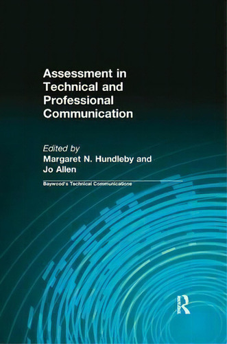 Assessment In Technical And Professional Communication, De Margaret Hundleby. Baywood's Technical Communications, Vol. 1. Editorial Taylor Francis Ltd, Tapa Blanda En Inglés