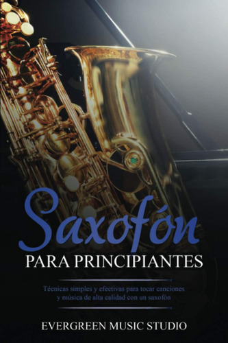 Libro: Saxofón Para Principiantes: Técnicas Simples Y Efecti