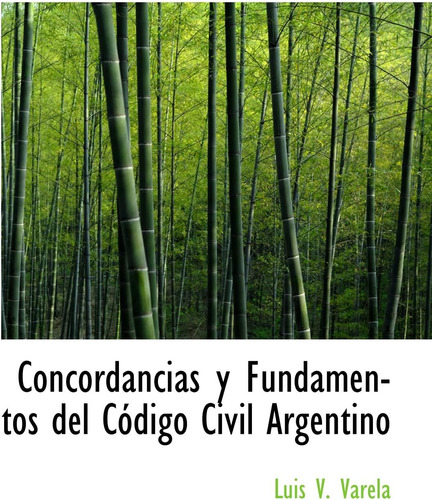 Libro: Concordancias Y Fundamentos Del Código Civil Argentin