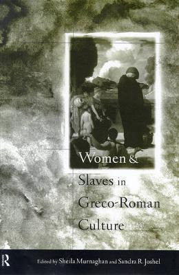 Women And Slaves In Greco-roman Culture - Sandra R. Joshel