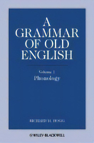A Grammar Of Old English, Volume 1 : Phonology, De Richard M. Hogg. Editorial John Wiley And Sons Ltd, Tapa Blanda En Inglés