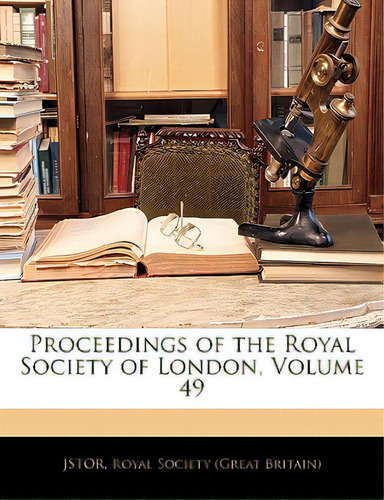 Proceedings Of The Royal Society Of London, Volume 49, De Royal Society (great Britain)., Vol. 49. Editorial Nabu Pr, Tapa Blanda En Inglés