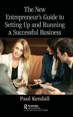 The New Entrepreneur's Guide To Setting Up And Running A ...