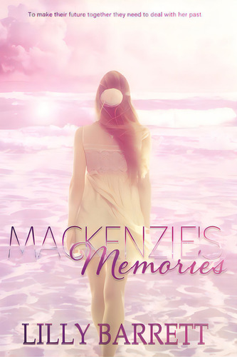 Mackenzie's Memories, De Barrett, Lilly., Vol. 1. Editorial Lightning Source Inc, Tapa Blanda En Inglés