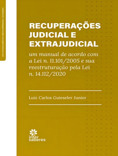 Recuperações judicial e extrajudicial, de Guieseler Junior, Luiz Carlos. Editorial Intersaberes Especial, capa dura, edição 1 em português, 2023