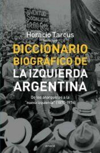 Diccionario Biografico De La Izquierda A, De Tarcus H., Vol. 1. Editorial Emece, Tapa Blanda En Español