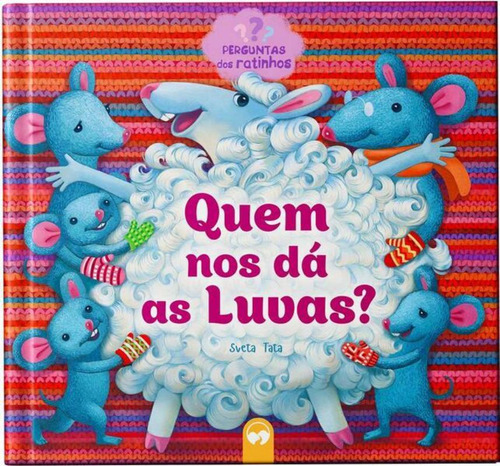 Quem Nos Da As Luvas? - Perguntas Dos Ratinhos: Quem Nos Da As Luvas? - Perguntas Dos Ratinhos, De Tata, Sveta. Editora Vale Das Letras, Capa Dura, Edição 1 Em Português, 2022