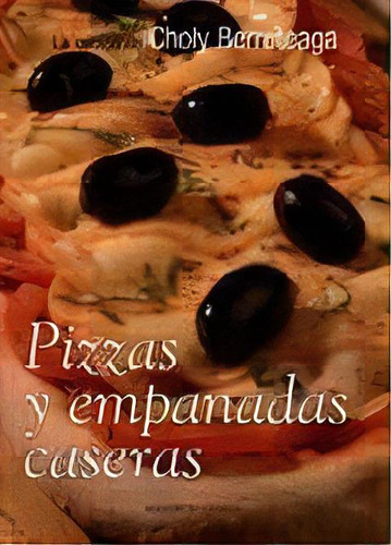 Pizzas Y Empanadas Caseras -la Cocina De Choly Berre, De Berreteaga, Choly. Editorial Guadal En Español