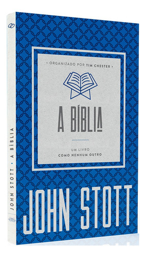 A Bíblia: Um Livro Como Nenhum Outro, De John Stott. Editorial Ultimato, Capa Mole Em Português, 2021