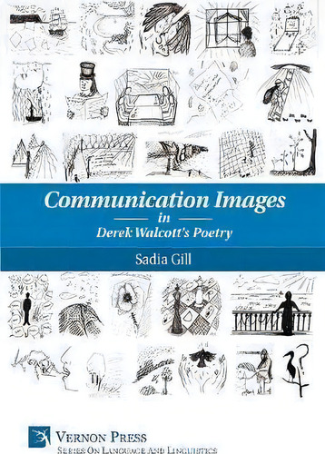 Communication Images In Derek Walcott's Poetry, De Sadia Gill. Editorial Vernon Press, Tapa Blanda En Inglés, 2017