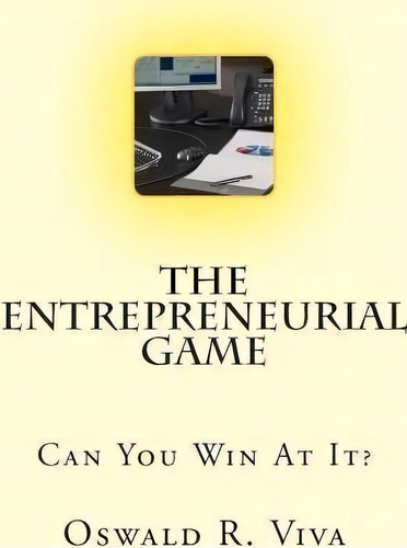 The Entrepreneurial Game, De Oswald R Viva. Editorial Createspace Independent Publishing Platform, Tapa Blanda En Inglés