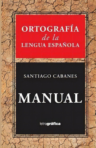 Ortografía De La Lengua Española, De Santiago Cabanes. Editorial Createspace Independent Publishing Platform, Tapa Blanda En Español