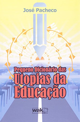 Libro Pequeno Dicionario Das Utopias Da Educacao De Jose Da