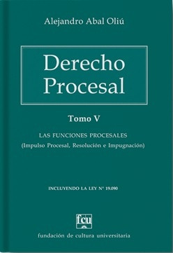 Derecho Procesal. Tomo 5 - Alejandro Abal Oliú