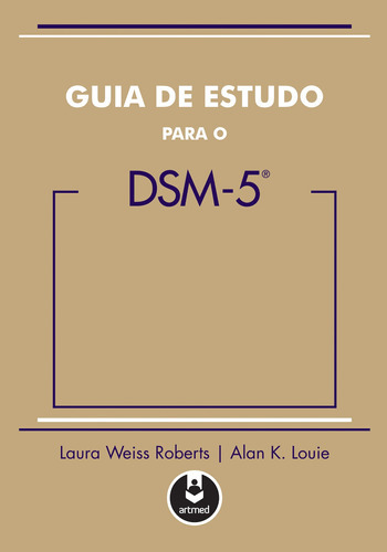 Guia De Estudo Para O Dsm 5, De Laura Weiss; Louie, Alan K.. Editora Artmed, Capa Mole Em Português