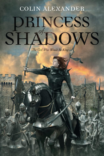Libro: Princess Of Shadows: The Girl Who Would Be King