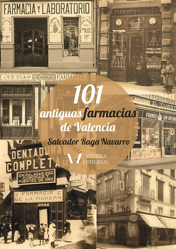 101 Antiguas Farmacias De Valencia, De Salvador Raga Navarro. Fundación Vinatea Editorial De La Comunitat Valenciana, Tapa Blanda En Español, 2022