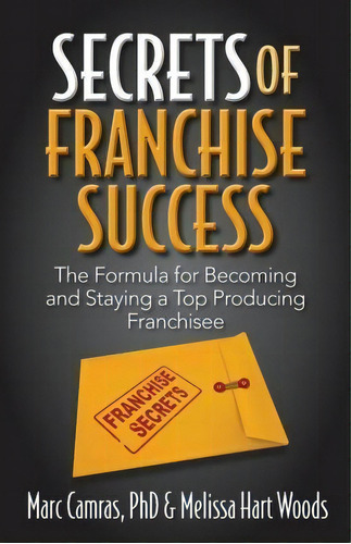 Secrets Of Franchise Success : The Formula For Becoming And Staying A Top Producing Franchisee, De Melissa Hart Woods. Editorial Indie Books International, Tapa Blanda En Inglés
