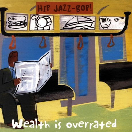 Hip Jazz-bop! - Wealth Is Overrated