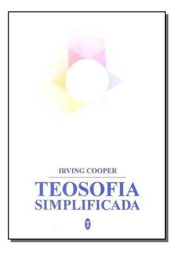 Teosofia Simplificada, De Cooper,irving. Editora Teosofica, Capa Mole Em Português, 2020