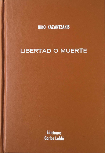 Libro Libertad O Muerte. Nikos Kazantzakis. Original.