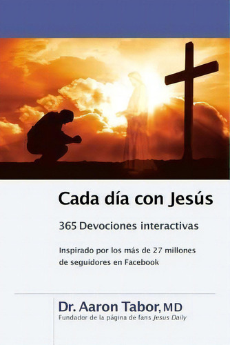 Cada D A Con Jes S: 365 Devociones Interactivas, De Dr Aaron Tabor., Vol. 1. Editorial Little Brown Company, Tapa Blanda En Español
