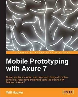 Libro Mobile Prototyping With Axure 7 - Will Hacker