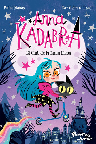 Anna Kadabra 1. El Club De La Luna Llena - Pedro Mañas